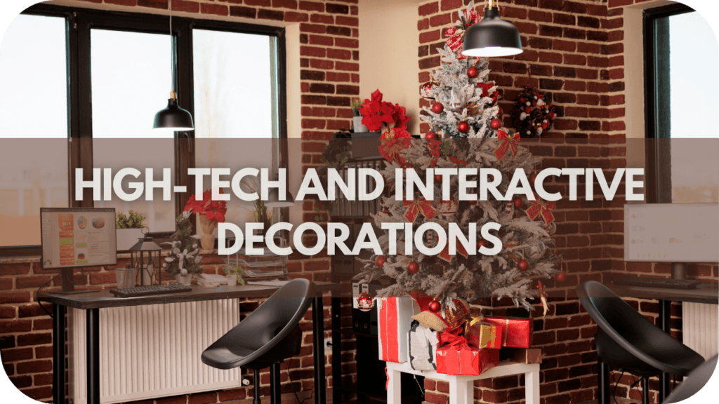 High-Tech and Interactive Decorations
