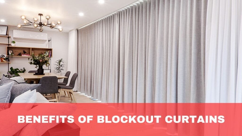 Benefits of Blockout Curtains