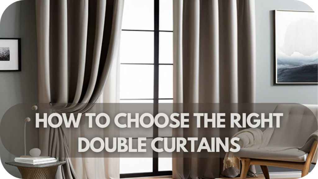 How to Choose the Right Double Curtains