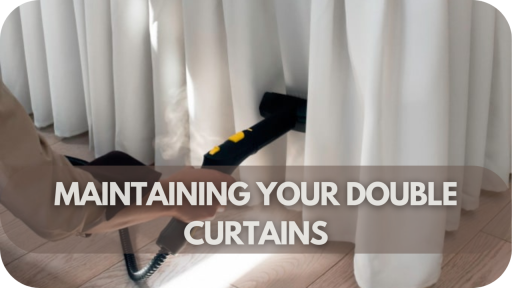 Maintaining Your Double Curtains