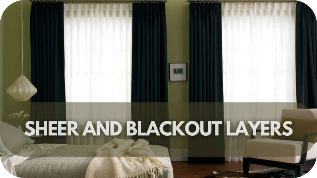 Sheer and Blackout Layers
