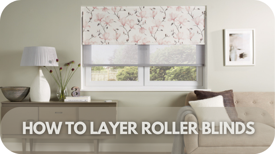 Layering Roller Blinds: The Sophisticated Look Interior Designers Swear By